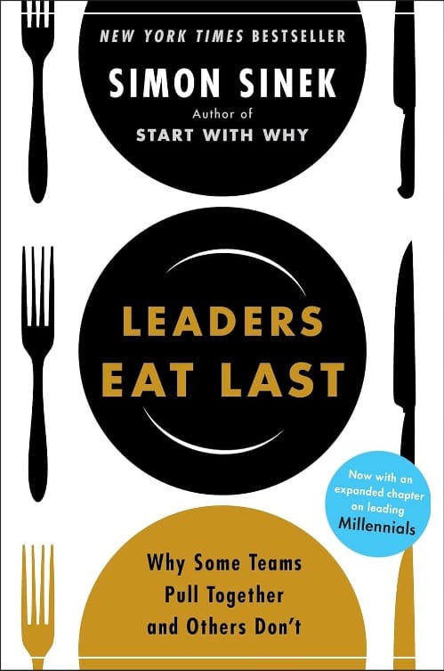 Leaders Eat Last: Creating a Culture of Trust and Leadership that Inspires